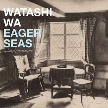 Watashi Wa - Eager Seas