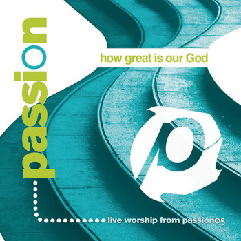 Passion - Passion: How Great Is Our God (Live)