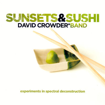 David Crowder Band - Sunsets & Sushi:  Experiments In Spectral Deconstruction