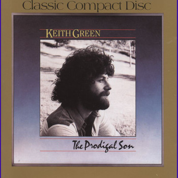 Keith Green - Prodigal Son