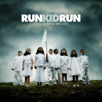 Run Kid Run - This Is Who We Are