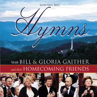 Bill & Gloria Gaither - Homecoming Hymns
