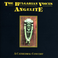 The Bulgarian Voices Angelite - A Cathedral Concert (Live)