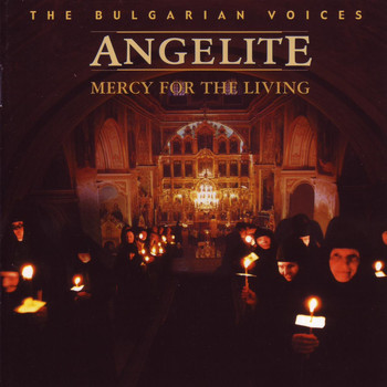 The Bulgarian Voices - Angelite - Mercy For The Living