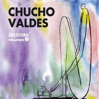 Chucho Valdes - JazzCuba. Volumen 1