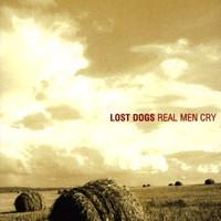 The Lost Dogs - Real Men Cry