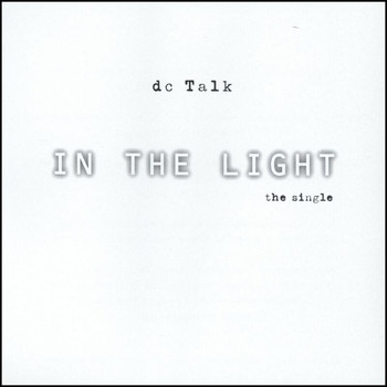 DC Talk - In The Light