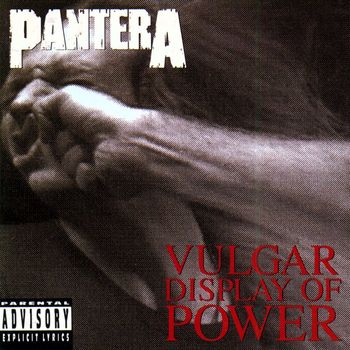 Pantera - Vulgar Display of Power (Explicit)