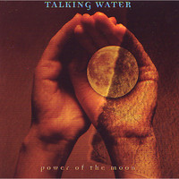 Talking Water - Power Of The Moon
