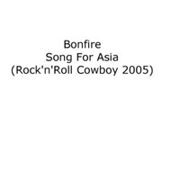 Bonfire - Song For Asia (Rock'n'Roll Cowboy 2005) - engl. Version / radio edit