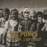 The Ponys - Turn The Lights Out