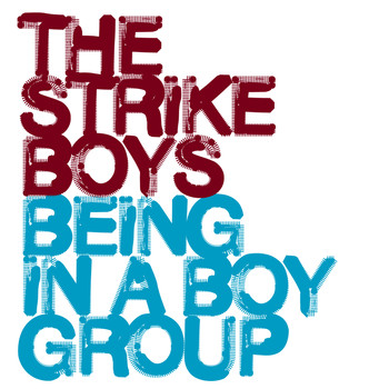 The Strike Boys - Being In A Boygroup