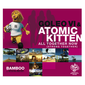 Goleo VI & Atomic Kitten - All together now ('strong together')