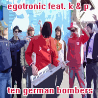Egotronic feat. K & P Berlin - Ten German Bombers