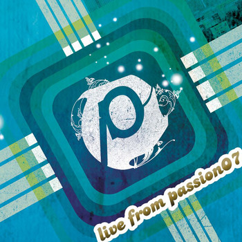 Passion - Passion: Live From Passion 07 (Live)