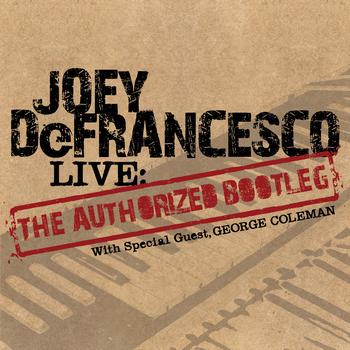 Joey Defrancesco - LIVE: The "Authorized Bootleg"
