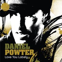 Daniel Powter - Love You Lately