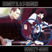 Honey B. & T-Bones - Ninety-Nine