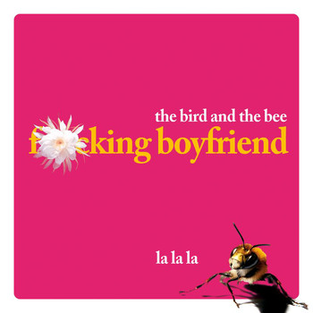 the bird and the bee - F*cking Boyfriend (Explicit)
