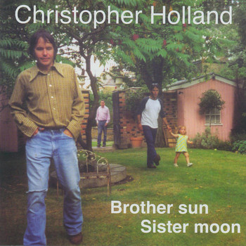 Christopher Holland - Brother sun Sister moon