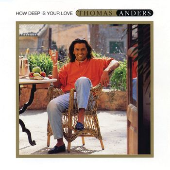 Thomas Anders - How Deep Is Your Love