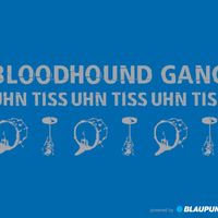 Bloodhound Gang - Uhn Tiss Uhn Tiss Uhn Tiss