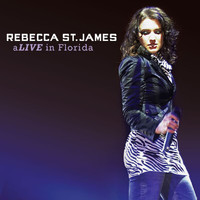 Rebecca St. James - aLIVE In Florida (Live)