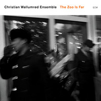 Christian Wallumrød Ensemble - The Zoo Is Far