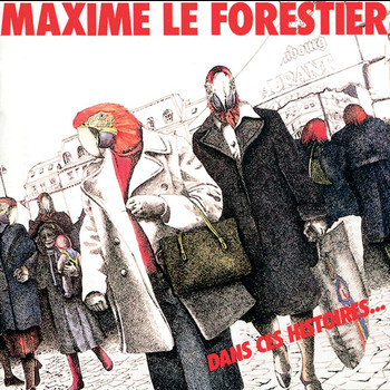 Maxime Le Forestier - Dans Ces Histoires
