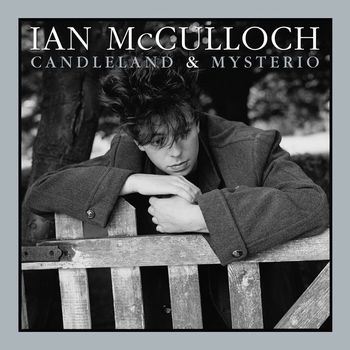 Ian McCulloch - Candleland & Mysterio [Extended Editions]