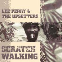 Lee Perry & The Upsetters - Scratch Walking
