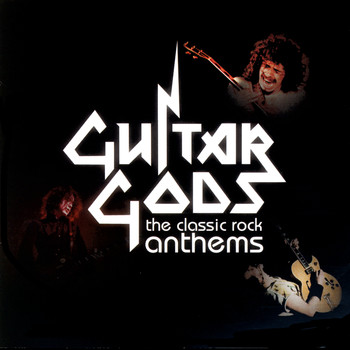 Various Artists - Guitar Gods: The Classic Rock Anthems
