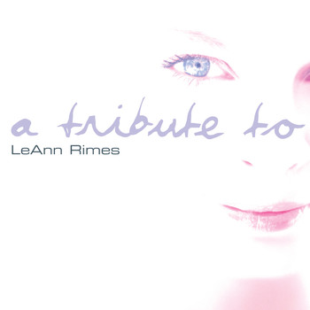 Various Artists - LeAnn Rimes Tribute - A Tribute To LeAnn Rimes
