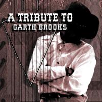 Various Artists - Garth Brooks Tribute - A Tribute To Garth Brooks