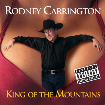Rodney Carrington - King Of The Mountains (Explicit)