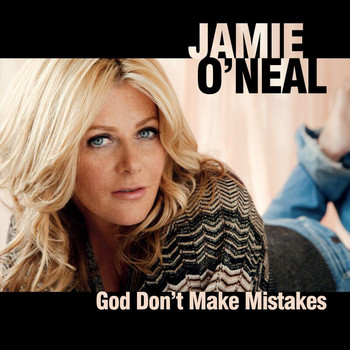 Jamie O'Neal - God Don't Make Mistakes