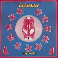 Dubstar - Disgraceful