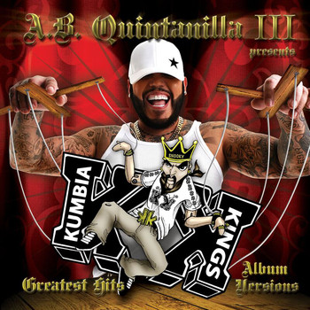 A.B. Quintanilla III, Kumbia Kings - A.B. Quintanilla III Presents Kumbia Kings Greatest Hits "Album Versions"