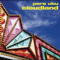 Pere Ubu - Cloudland