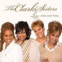The Clark Sisters - Live: One Last Time