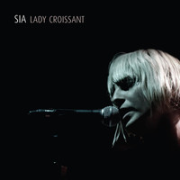 Sia - Lady Croissant (Live)