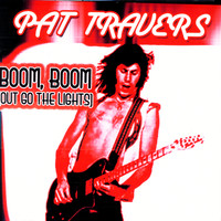 Pat Travers - Boom, Boom (Out Go The Lights)