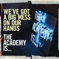 The Academy Is... - We've Got A Big Mess On Our Hands (UK 7" & Digital   WMI Cardboard Sleeve)