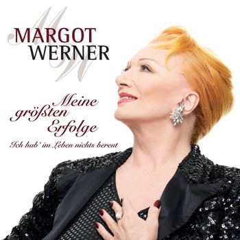 Margot Werner - Meine größten Erfolge - Ich hab' im Leben nichts bereut