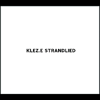 Klez.e - Strandlied