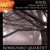 Borromeo String Quartet - Ravel-String Quartet & Sonata for Violin & Cello-Borromeo Quartet
