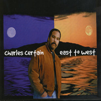 Charles Certain - East to West