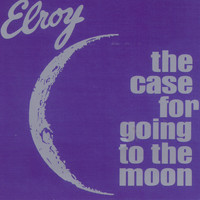 Elroy - The Case For Going To The Moon