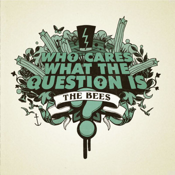 The Bees - Who Cares What The Question Is?