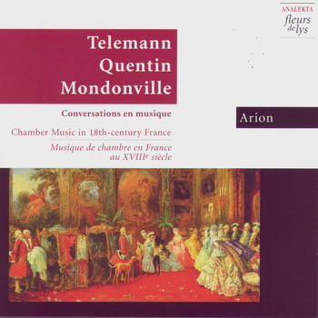Arion With Telemann, Quentin & Mondonville - Conversations En Musique: Chamber Music In 18th Century France (Conversations En Musique: Musique De Chambre En France Au XVIIIe Siècle)